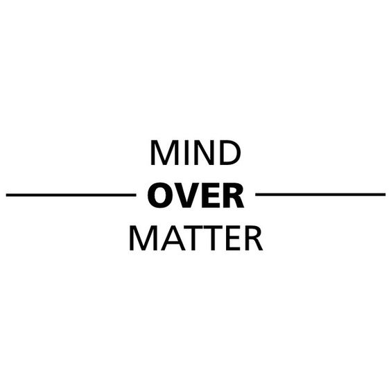 Mind Over Matter